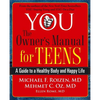 You: The Owner's Manual for Teens: A Guide to a Healthy Body and Happy Life - Paperback