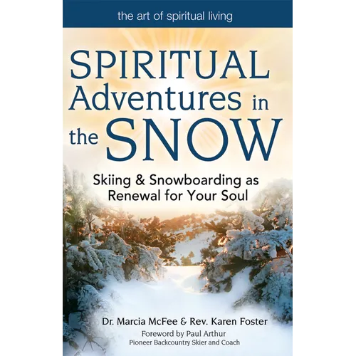 Spiritual Adventures in the Snow: Skiing & Snowboarding as Renewal for Your Soul - Paperback