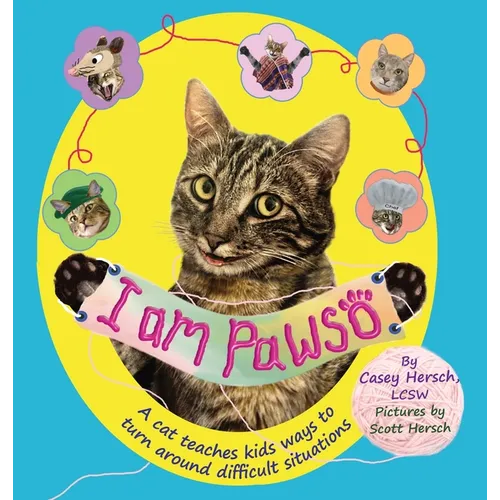 I Am Pawso: A Cat Teaches Kids Ways To Turn Around Difficult Situations. A colorful mental health kids book. Emotions books for kids ages 3-10. Cats t - Hardcover