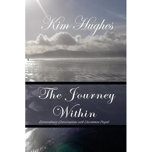 The Journey Within: Extraordinary Conversations with Uncommon People - Paperback