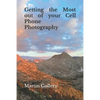 Getting the Most out of your Cell Phone Photography - Paperback