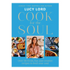 Cook for the Soul: Over 80 Fresh, Fun and Creative Recipes to Feed Your Soul - Hardcover