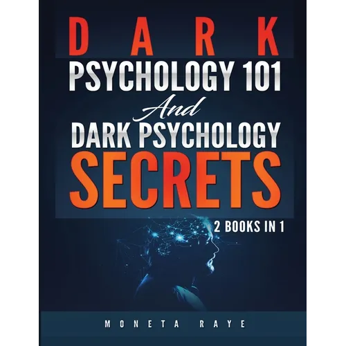 Dark Psychology 101 AND Dark Psychology Secrets: 2 Books IN 1! - Paperback