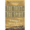 Theft of the Spirit: A Journey to Spiritual Healing - Paperback
