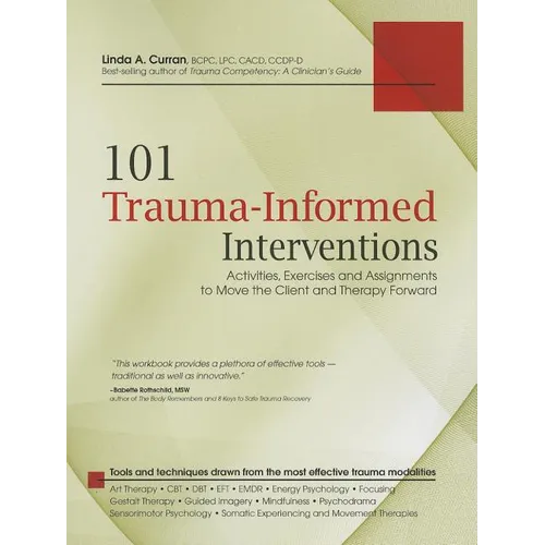 101 Trauma-Informed Interventions: Activities, Exercises and Assignments to Move the Client and Therapy Forward - Paperback