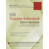 101 Trauma-Informed Interventions: Activities, Exercises and Assignments to Move the Client and Therapy Forward - Paperback