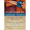 Small Steps for Catholic Moms: Your Daily Call to Think, Pray, and Act - Paperback