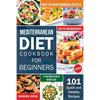 Mediterranean Diet Cookbook For Beginners: 101 Quick and Healthy Recipes with Easy-to-Find Ingredients to Enjoy The Mediterranean Lifestyle (21-Day Me - Paperback