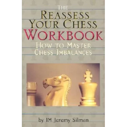 Reassess Your Chess Workbook: How to Master Chess Imbalances - Hardcover