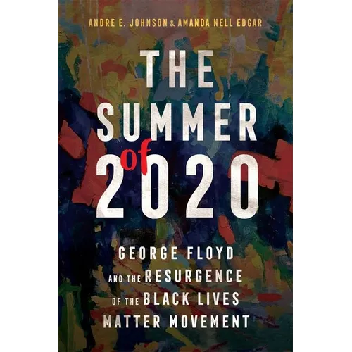 Summer of 2020: George Floyd and the Resurgence of the Black Lives Matter Movement - Hardcover