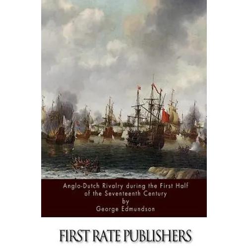 Anglo-Dutch Rivalry during the First Half of the Seventeenth Century - Paperback