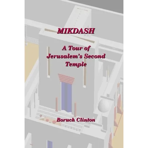 Mikdash - A Tour of Jerusalem's Second Temple - Paperback