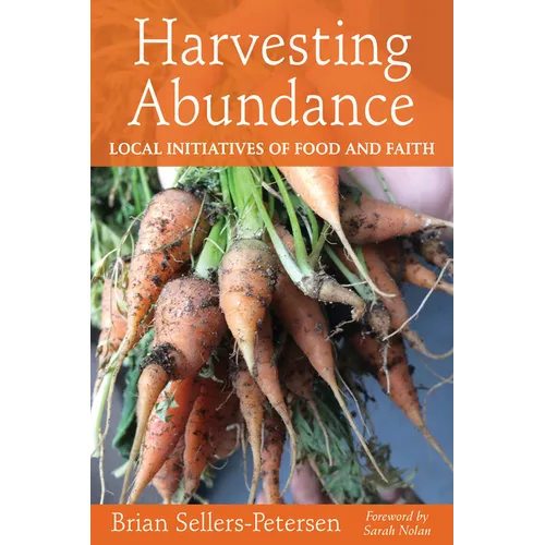 Harvesting Abundance: Local Initiatives of Food and Faith - Paperback