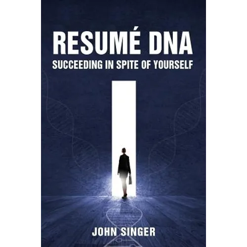 Resume DNA: Succeeding in Spite of Yourself - Paperback