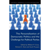 The Personalization of Democratic Politics and the Challenge for Political Parties - Hardcover