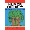 Humor Therapy: The Art of Smiling for Others - Paperback