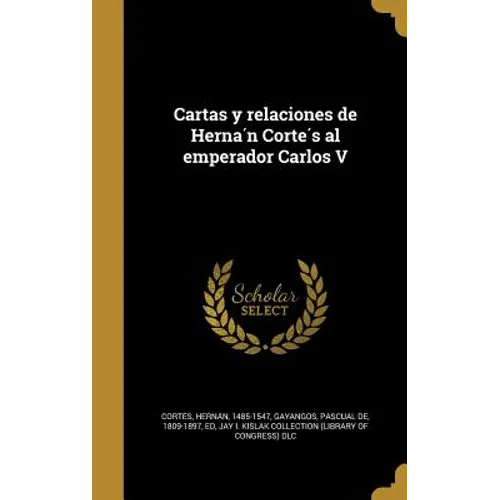 Cartas y relaciones de Hernán Cortés al emperador Carlos V - Hardcover