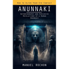 Anunnaki: Reptilians in the History of Humankind (Autobiography and Explosive Revelations of a Human Anunnaki) - Paperback
