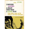 I Never Loved a Man the Way I Love You: Aretha Franklin, Respect, and the Making of a Soul Music Masterpiece - Paperback