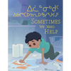 Sometimes We Need Help: Bilingual Inuktitut and English Edition - Paperback