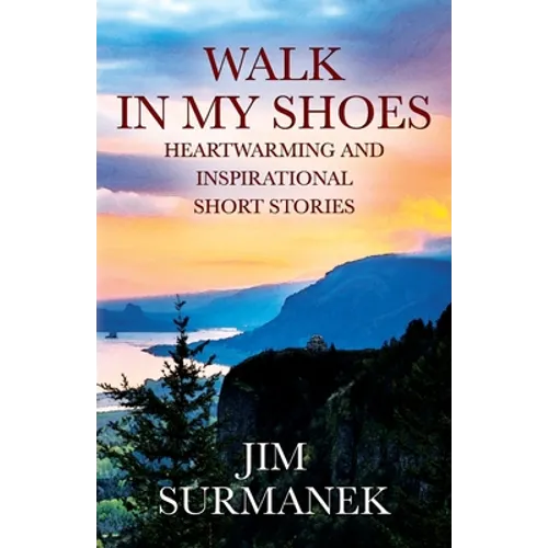 Walk in My Shoes: Heartwarming and Inspirational Short Stories - Paperback