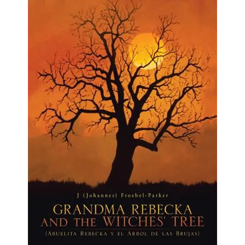GRANDMA REBECKA and the WITCHES' TREE: (Abuelita Rebecka y el Arbol de las Brujas) - Paperback