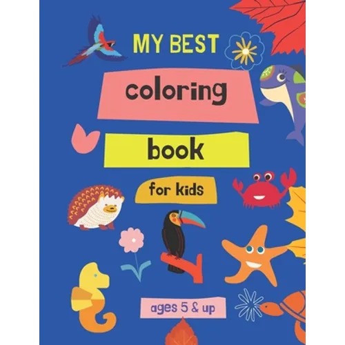 my best coloring book for kids ages 5 & up: 100 Great & Simple PAGES Coloring Book for Toddlers - Paperback