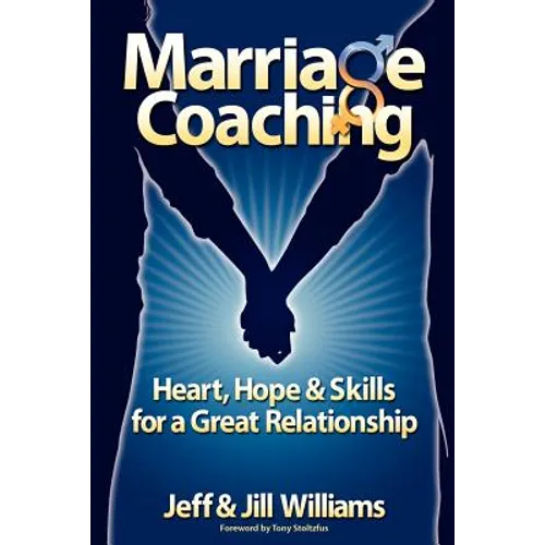 Marriage Coaching: Heart, Hope and Skills for a Great Relationship - Paperback