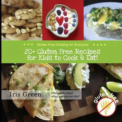 20+ Gluten Free Recipes for Kids to Cook & Eat! - Paperback