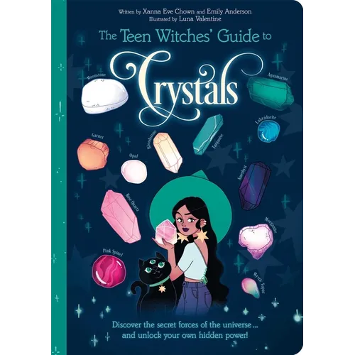 The Teen Witches' Guide to Crystals: Discover the Secret Forces of the Universe... and Unlock Your Own Hidden Power! - Paperback