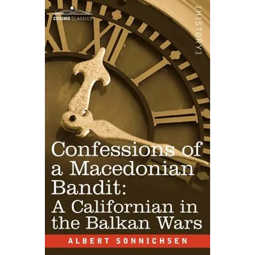 Confessions of a Macedonian Bandit: A Californian in the Balkan Wars - Paperback