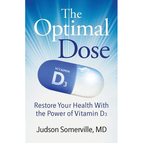 The Optimal Dose: Restore Your Health With the Power of Vitamin D3 - Paperback