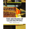 The Methods of Glass Blowing: For Use of Physical and Chemical Students - Paperback