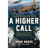 A Higher Call: An Incredible True Story of Combat and Chivalry in the War-Torn Skies of World War II - Paperback