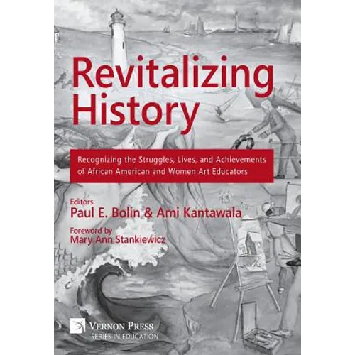Revitalizing History: Recognizing the Struggles, Lives, and Achievements of African American and Women Art Educators [Premium Color] - Hardcover