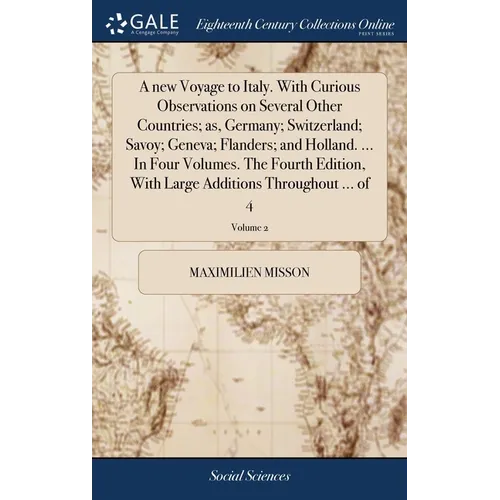 A new Voyage to Italy. With Curious Observations on Several Other Countries; as, Germany; Switzerland; Savoy; Geneva; Flanders; and Holland. ... In Fo - Hardcover