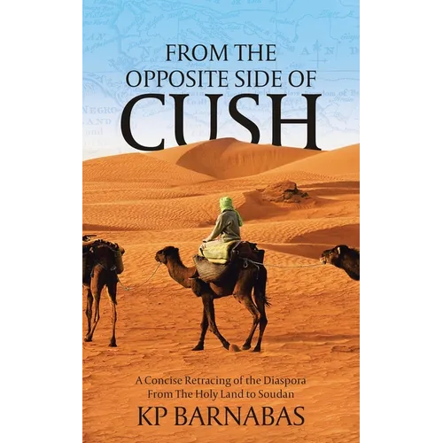 From The Opposite Side of Cush: A Concise Retracing of the Diaspora From The Holy Land to Soudan - Paperback