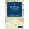 A History of the Sikhs: From the Origin of the Nation to the Battles of the Sutlej - Paperback