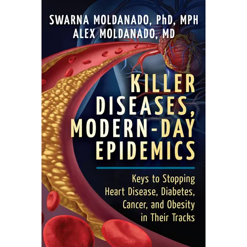 Killer Diseases, Modern-Day Epidemics: Keys to Stopping Heart Disease, Diabetes, Cancer, and Obesity in Their Tracks - Hardcover