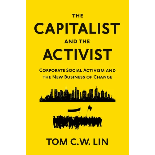 The Capitalist and the Activist: Corporate Social Activism and the New Business of Change - Hardcover