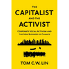 The Capitalist and the Activist: Corporate Social Activism and the New Business of Change - Hardcover