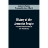 History of the Armenian People: From the Remotest Times to the Present Day - Paperback