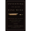 Investing In Fine Wine: How to Buy, Sell, and Profit from the World's Most Delicious Asset - Paperback
