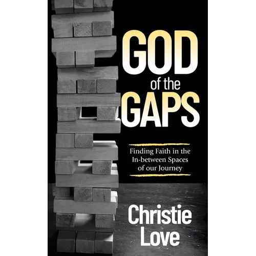 God of the Gaps: Finding Faith in the In-Between Spaces of Our Journey - Paperback