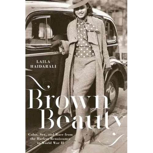 Brown Beauty: Color, Sex, and Race from the Harlem Renaissance to World War II - Paperback