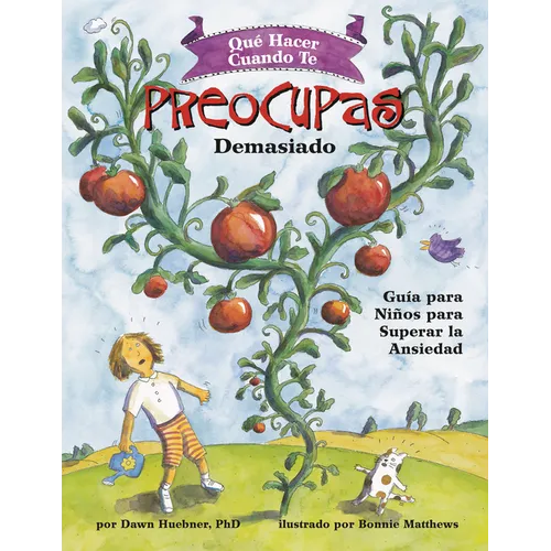 Qué Hacer Cuando Te Preocupas Demasiado (What to Do When You Worry Too Much): Guía Para Niños Para Superar La Ansiedad - Paperback