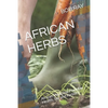 African Herbs: African Medicinal Plant For Health, Sex and Fertility - Paperback