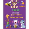 100 Animals For Toddler Coloring Book: Easy Educational Coloring Pages of Animal for Boys & Girls, Little Kids, Preschool and Kindergarten - Paperback