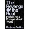 The Revenge of the Real: Politics for a Post-Pandemic World - Hardcover
