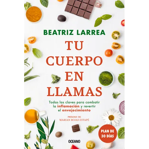 Tu Cuerpo En Llamas: Todas Las Claves Para Combatiór La Inflamacin Y Revertir El Envejecimiento - Paperback